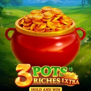 3 Pots Riches Extra Hold and Win